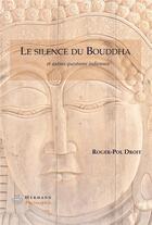Couverture du livre « Le silence du Bouddha ; et autres questions idiennes » de Roger-Pol Droit aux éditions Hermann