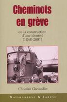 Couverture du livre « Cheminots En Greve » de Chevandier C aux éditions Maisonneuve Larose