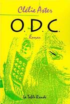 Couverture du livre « O. D. C. » de Clelie Aster aux éditions Table Ronde