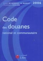 Couverture du livre « Code des douanes national et communautaire (édition 2006) » de Brieuc De Mordant De Massiac et Christophe Soulard aux éditions Lexisnexis