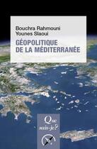 Couverture du livre « Geopolitique de la mediterranee » de Rahmouni/Slaoui aux éditions Que Sais-je ?