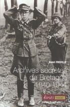 Couverture du livre « Archives secretes de la bretagne (1940-1944) » de Francoise Morvan aux éditions Ouest France