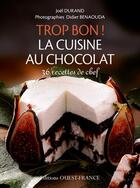 Couverture du livre « La cuisine au chocolat ; 36 recettes de chef » de Joel Durand et Didier Benaouda aux éditions Ouest France