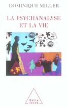 Couverture du livre « La psychanalyse et la vie » de Dominique Miller aux éditions Odile Jacob