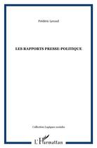 Couverture du livre « LES RAPPORTS PRESSE-POLITIQUE » de Frédéric Lerond aux éditions L'harmattan