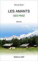 Couverture du livre « Les amants des Praz » de Michel Bellin aux éditions Gap