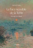 Couverture du livre « La face sensible de la terre : paysage et écologie » de Michel Collot aux éditions Le Pommier