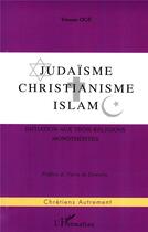 Couverture du livre « Judaisme ; christianisme ; islam ; initiation aux trois religions monotheistes » de Yvonne Oge aux éditions L'harmattan