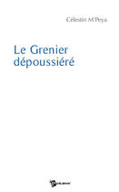 Couverture du livre « Le grenier dépoussiéré » de Celestin M'Peya aux éditions Publibook