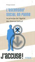 Couverture du livre « L'ascenseur social en panne ; le principe de l'égalité des chances bafoué » de Philippe Godard aux éditions Syros