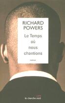 Couverture du livre « Le temps où nous chantions » de Richard Powers aux éditions Cherche Midi