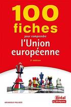 Couverture du livre « 100 fiches pour comprendre l'Union européenne » de Arcangelo Figliuzzi aux éditions Breal