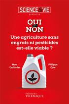 Couverture du livre « Oui ou non ; une agriculture sans engrais ni pesticides est-elle valable ? » de Marc Dufumier et Philippe Gate aux éditions Telemaque