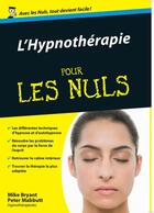 Couverture du livre « Hypnothérapie pour les nuls » de Mike Bryant et Peter Mabbutt aux éditions Pour Les Nuls