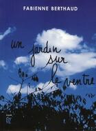 Couverture du livre « Un jardin sur le ventre » de Fabienne Berthaud aux éditions Jbz Et Cie