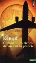 Couverture du livre « Comment les riches détruisent la planète » de Herve Kempf aux éditions Points