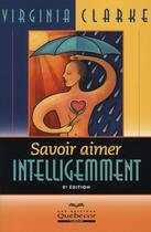 Couverture du livre « Savoir aimer intelligement 2ed » de Virginia Clarke aux éditions Quebecor