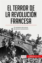 Couverture du livre « El Terror de la Revolución francesa : El momento más oscuro del periodo revolucionario » de 50minutos aux éditions 50minutos.es