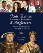 Couverture du livre « Rois, reines, princes et princesses d'Angleterre ; de Guillaume le conquérant au Prince William » de Philippe Valode aux éditions Archipel