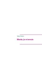 Couverture du livre « Merde, je m'ennuie » de Teddy Pellerin aux éditions Books On Demand