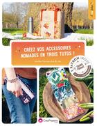 Couverture du livre « Créez vos accessoires nomades en trois tutos » de Jennifer Hornain aux éditions Creapassions.com