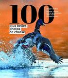 Couverture du livre « Les 100 plus belles photos de chasse » de Serge Lardos et Jean-Michel Desplos aux éditions Sud Ouest Editions