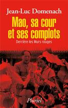 Couverture du livre « Mao, sa cour et ses complots » de Jean-Luc Domenach aux éditions Pluriel