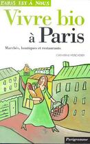 Couverture du livre « Vivre Bio A Paris » de Catherine Mercadier aux éditions Parigramme