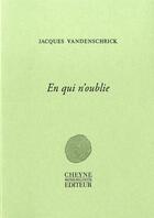 Couverture du livre « En qui n'oublie » de Jacques Vandenschrick aux éditions Cheyne