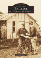 Couverture du livre « Bailleul et les monts de Flandre » de Michel Le Calve aux éditions Editions Sutton