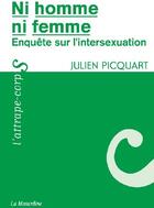 Couverture du livre « Ni homme, ni femme ; enquête sur l'intersexuation » de Julien Picquart aux éditions La Musardine