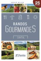 Couverture du livre « Randos gourmandes cantal » de H. Milon aux éditions Chamina