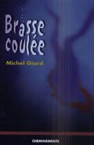 Couverture du livre « Brasse coulée » de Giard Michel aux éditions Cheminements