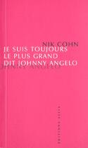 Couverture du livre « Je suis toujours le plus grand dit johnny angelo » de Nik Cohn aux éditions Allia