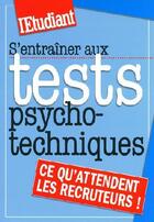 Couverture du livre « S'entraîner aux tests psycho-techniques » de Jean-Marc Engelhard aux éditions L'etudiant