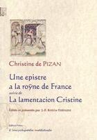 Couverture du livre « Une epistre à la Roÿne de France ; la lamentacion Cristine » de Christine De Pizan aux éditions Paleo