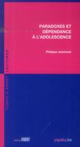 Couverture du livre « Paradoxes et dépendance à l'adolescence » de Philippe Jeammet aux éditions Fabert