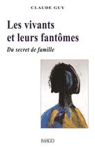 Couverture du livre « Les vivants et leurs fantômes ; du secret de famille » de Claude Guy aux éditions Imago