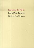Couverture du livre « Fantôme de rilke » de Leon-Paul Fargue aux éditions Fata Morgana