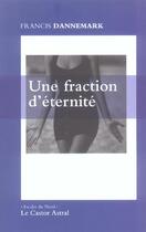 Couverture du livre « Une fraction d'éternité » de Francis Dannemark aux éditions Castor Astral