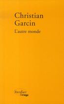 Couverture du livre « L'autre monde » de Garcin Christia aux éditions Verdier