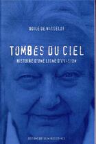 Couverture du livre « Tombés du ciel ; histoire d'une ligne d'évasion » de Odile De Vasselot aux éditions Felin