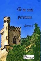 Couverture du livre « Je ne suis personne » de Laurence L. aux éditions Chloe Des Lys