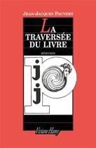 Couverture du livre « La traversée du livre » de Jean-Jacques Pauvert aux éditions Viviane Hamy