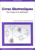 Couverture du livre « Livres Electroniques De L'Utopie A La Realisation » de Pasquier aux éditions Ppur