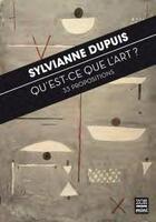 Couverture du livre « Qu'est-ce que l'art ? 33 propositions » de Sylviane Dupuis aux éditions Zoe