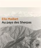 Couverture du livre « Au pays des sherpas » de Ella Maillart aux éditions Zoe