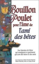 Couverture du livre « Bouillon de poulet pour l'âme de l'ami des bêtes ; des histoires de bêtes qui enseignent et guérissent qui sont des héros et des amis » de  aux éditions Beliveau