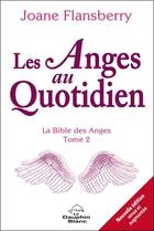 Couverture du livre « Les Anges au quotidien : la Bible des Anges Tome 2 » de Joane Flansberry aux éditions Dauphin Blanc