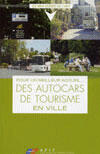 Couverture du livre « Pour un meilleur accueil... des autocars de tourisme en ville » de  aux éditions Atout France